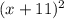  (x+11)^{2} 