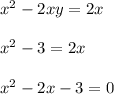 x^2-2xy=2x\\ \\ x^2-3=2x\\ \\ x^2-2x-3=0