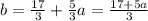 b=\frac{17}{3}+\frac{5}{3}a=\frac{17+5a}3