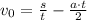 v_0=\frac{s}{t}-\frac{a\cdot t}{2}