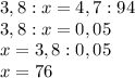  3,8:x=4,7:94 \\ 3,8:x=0,05 \\ x=3,8:0,05 \\ x=76