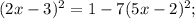 (2x-3)^2=1-7(5x-2)^2;