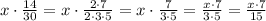 x \cdot \frac{14}{30} = x \cdot \frac{2\cdot7}{2\cdot3\cdot5}=x \cdot \frac{7}{3\cdot5} = \frac{x \cdot 7}{3\cdot5} = \frac{x \cdot 7}{15}