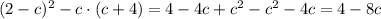 (2-c)^{2}-c\cdot(c+4)=4-4c +c^{2}-c^{2}-4c=4-8c