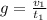 g=\frac{v_{1}}{t_{1}}