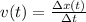 v(t)=\frac{\Delta x(t)}{\Delta t}