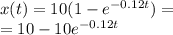 x(t)=10(1-e^{-0.12t})=\\ =10-10e^{-0.12t}