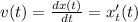 v(t)=\frac{dx(t)}{dt}=x'_t(t)