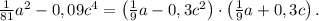 \frac1{81}a^2-0,09c^4=\left(\frac19a-0,3c^2\right)\cdot\left(\frac19a+0,3c\right). 