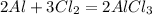 2Al+3Cl_{2}=2AlCl_{3}