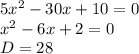 5 x^{2} - 30x +10 =0 \\ &#10; x^{2} - 6x +2 =0 \\&#10;D = 28&#10; 