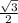  \frac{ \sqrt{3} }{2} 