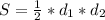 S= \frac{1}{2} *d_{1} * d_{2} 