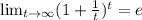 \lim_{t \to \infty} (1+\frac{1}{t})^{t}=e