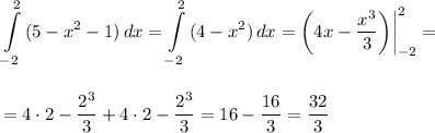 \displaystyle \int\limits^2_{-2} {(5-x^2-1)} \, dx =\int\limits^2_{-2} {(4-x^2)} \, dx =\bigg(4x- \frac{x^3}{3}\bigg)\bigg|^2_{-2} =\\ \\ \\ =4\cdot 2- \frac{2^3}{3} +4\cdot 2- \frac{2^3}{3} =16- \frac{16}{3} = \frac{32}{3} 