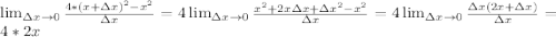 \lim_{\Delta x\rightarrow 0}\frac{4*{(x+\Delta x)}^{2}-{x}^{2}}{\Delta x}=4\lim_{\Delta x\rightarrow 0}\frac{{x}^{2}+2x\Delta x+\Delta {x}^{2}-{x}^{2}}{\Delta x}=4\lim_{\Delta x\rightarrow 0}\frac{\Delta x(2x+\Delta x)}{\Delta x}=4*2x