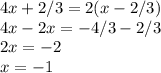 4x+2/3=2(x-2/3) \\4x-2x=-4/3 - 2/3 \\2x=-2 \\x=-1