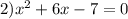 2) x^2+6x-7=0