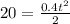 20=\frac{0.4t^{2}}{2}