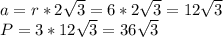 a=r*2\sqrt3=6*2\sqrt3=12\sqrt3\\P=3*12\sqrt3=36\sqrt3