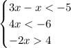 \begin{cases} 3x-x<-5\\4x<-6\\-2x4 \end{cases}