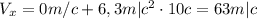 V_{x}=0m/c+6,3m|c^2\cdot 10c=63m|c