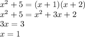 x^2+5=(x+1)(x+2)\\ x^2+5=x^2+3x+2\\ 3x=3\\ x=1