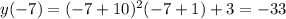 y(-7)=(-7+10)^2(-7+1)+3=-33 