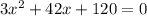 3x^2+42x+120=0