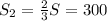 S_2=\frac{2}{3}S=300