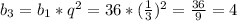 b_{3}=b_{1}*q^{2}=36*(\frac{1}{3})^{2}=\frac{36}{9}=4