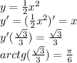 y=\frac{1}{2}x^2 \\ y'=(\frac{1}{2}x^2)'=x \\ y'(\frac{\sqrt3}{3})=\frac{\sqrt3}{3} \\ arctg(\frac{\sqrt3}{3})=\frac{\pi}{6}