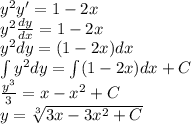 y^2y' = 1-2x\\ y^2\frac{dy}{dx} = 1-2x\\ y^2dy=(1-2x)dx\\ \int y^2dy=\int (1-2x)dx + C\\ \frac{y^3}{3} = x-x^2 + C\\ y = \sqrt[3]{3x-3x^2+C} 