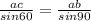 \frac {ac}{sin 60}=\frac {ab}{sin 90}