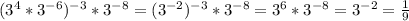 (3^4*3^{-6})^{-3}*3^{-8}=(3^{-2})^{-3}*3^{-8}=3^{6}*3^{-8}=3^{-2}=\frac {1}{9}