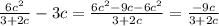 \frac{6c^2}{3+2c}-3c=\frac{6c^2-9c-6c^2}{3+2c}=\frac{-9c}{3+2c}