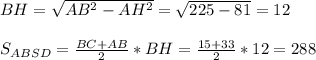 BH=\sqrt{AB^2-AH^2}=\sqrt{225-81}=12\\\\&#10;S_{ABSD}=\frac{BC+AB}2}*BH=\frac{15+33}{2}*12=288