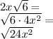 \\2x\sqrt6=\\ \sqrt{6\cdot4x^2}=\\ \sqrt{24x^2}