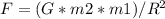 F= (G*m2*m1)/R^2