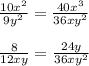  \frac{10x^2}{9y^2} = \frac{40x^3}{36xy^2}&#10;\\\\&#10; \frac{8}{12xy} = \frac{24y}{36xy^2} 