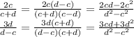  \frac{2c}{c+d} = \frac{2c(d-c)}{(c+d)(c-d)} = \frac{2cd-2c^2}{d^2-c^2} &#10;\\ \frac{3d}{d-c} = \frac{3d(c+d)}{(d-c)(c+d)} = \frac{3cd+3d^2}{d^2-c^2} 