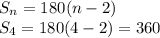 S_n=180(n -2)&#10;\\\&#10;S_4=180(4 -2)=360