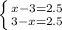  \left \{ {{x-3=2.5} \atop {3-x=2.5}} \right. 