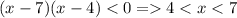 (x-7)(x-4)<0=4<x<7