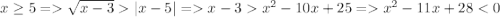 x \geq 5 = \sqrt{x-3}|x-5|=x-3 x^{2} -10x+25= x^{2} -11x+28<0 