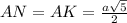 AN=AK=\frac{a \sqrt{5} }{2} 