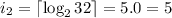 i_2 = \lceil {\log_2{32}} \rceil = 5.0 = 5