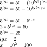 5^{lgx}=50-(10^{lg5}})^{lgx}\\&#10;5^{lgx}=50-10^{lg5*lgx}\\\\&#10;5^{lgx}=50-5^{lgx}\\&#10;2*5^{lgx}=50\\&#10;5^{lgx}=25\\&#10;lgx=2\\&#10;x=10^2=100&#10;