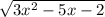 \sqrt{3x^2-5x-2}