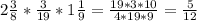 2 \frac{3}{8} * \frac{3}{19}*1 \frac{1}{9} = \frac{19*3*10}{4*19*9}= \frac{5}{12} 